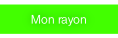 Mon rayon.